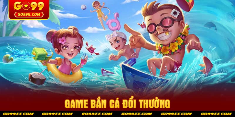 game-ban-ca-doi-thuong